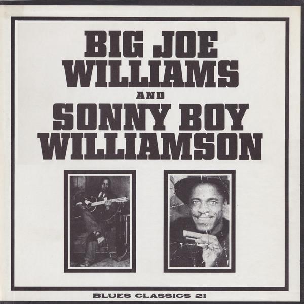 Big Joe Williams, Sonny Boy Williamson - Big Joe Williams And Sonny Boy Williamson
