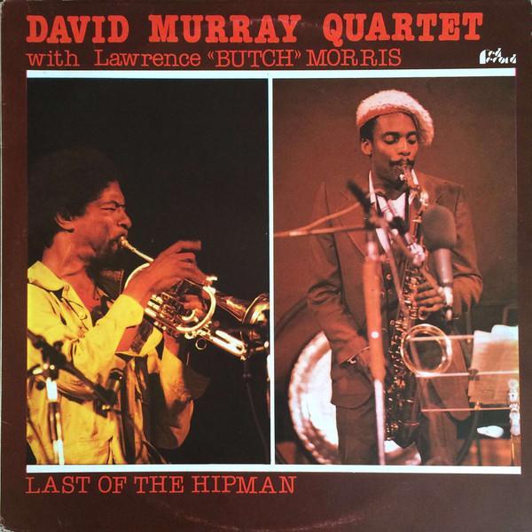 David Murray Quartet, Butch Morris - Last Of The Hipman