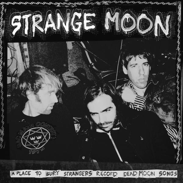 A Place To Bury Strangers - Strange Moon