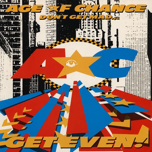 Age Of Chance - Don't Get Mad...Get Even!