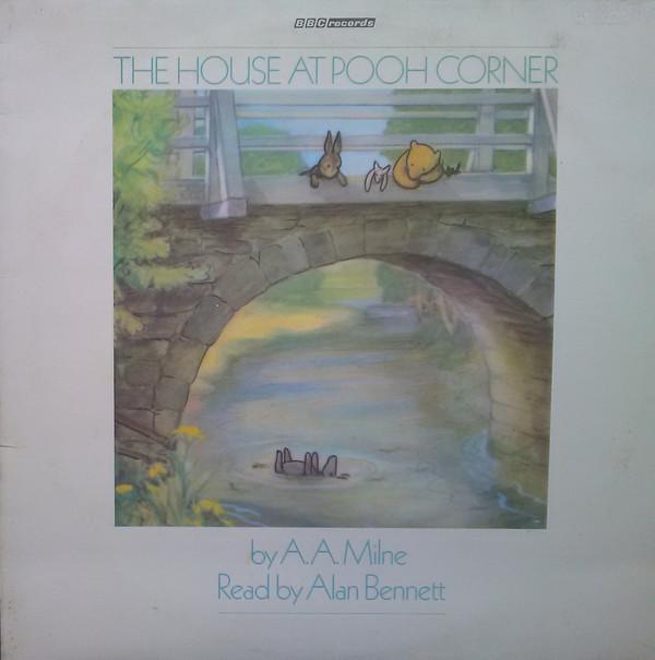 Alan Alexander Milne, Alan Bennett - The House At Pooh Corner