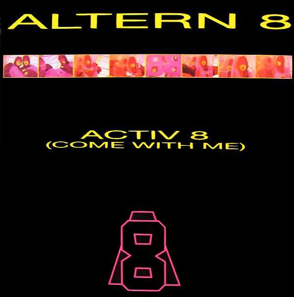 Altern 8 - Activ 8 (Come With Me)