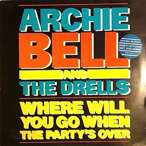 Archie Bell & The Drells - Where Will You Go When The Party's Over