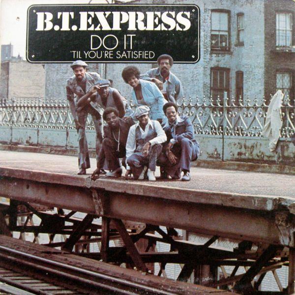 B.T. Express - Do It ('Til You're Satisfied)