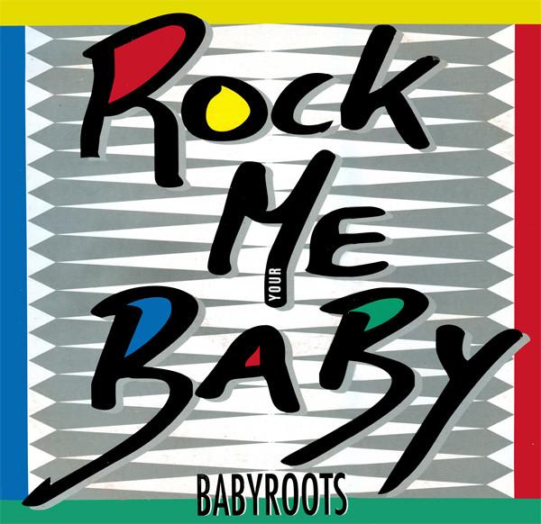 Babyroots - Rock Me Baby