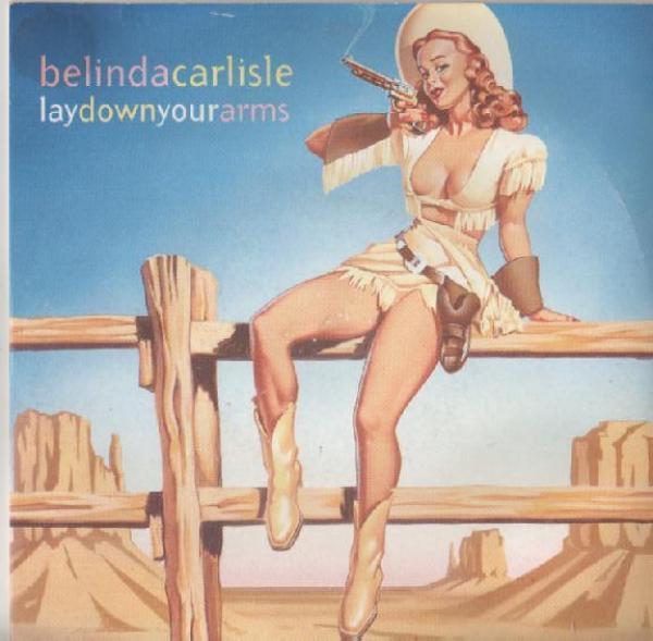 Belinda Carlisle - Lay Down Your Arms