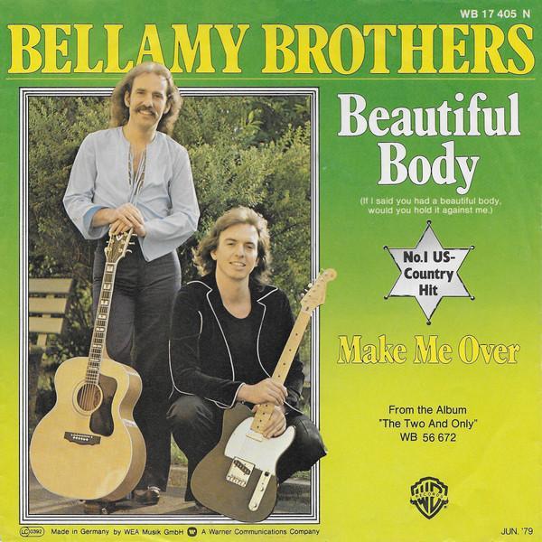 Bellamy Brothers - Beautiful Body (If I Said You Had A Beautiful Body Would You Hold It Against Me)