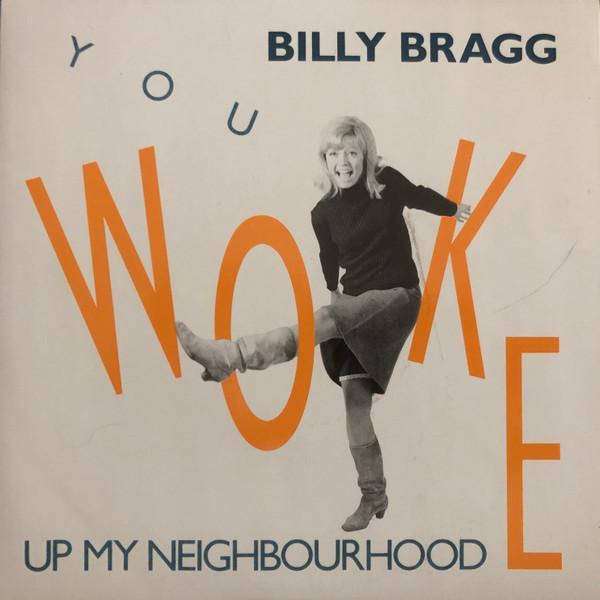 Billy Bragg - You Woke Up My Neighbourhood