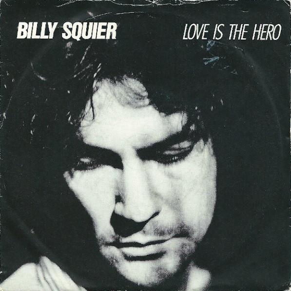 Billy Squier - Love Is The Hero