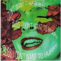 Bliss (10) - I Don't Want To Hurry