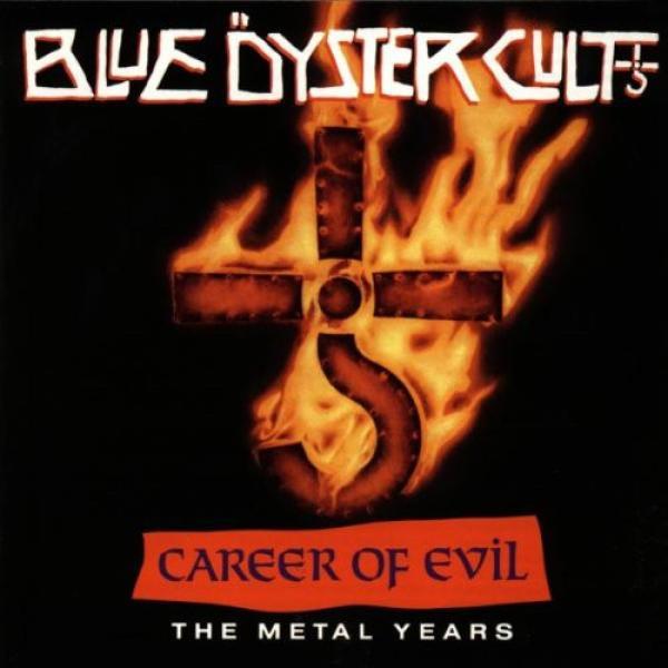 Blue Öyster Cult - Career Of Evil (The Metal Years)