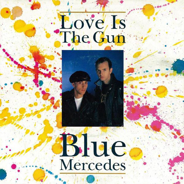 Blue Mercedes - Love Is The Gun