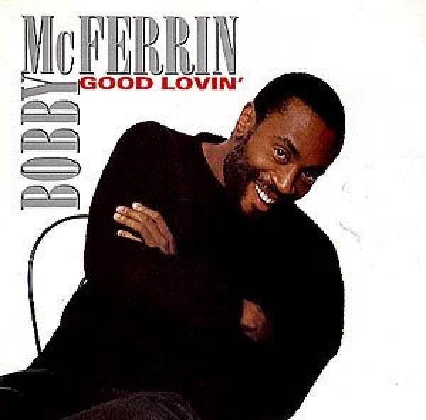 Bobby McFerrin - Good Lovin'