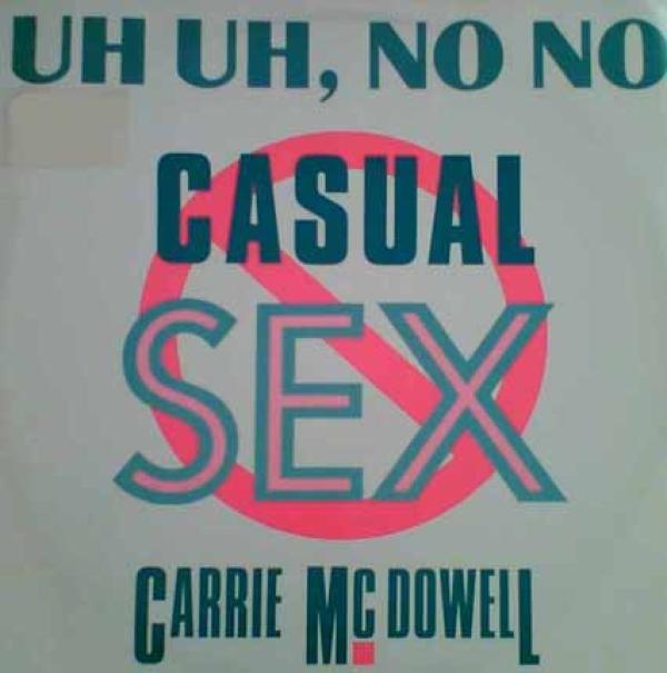 Carrie McDowell - Uh Uh, No No Casual Sex