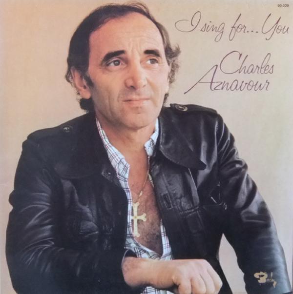 Charles Aznavour - I Sing For... You