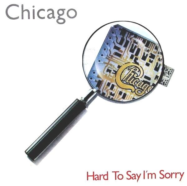 Chicago  - Hard To Say I'm Sorry