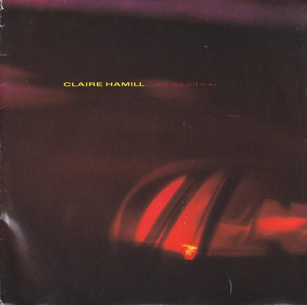Claire Hamill - If You'd Only Talk To Me
