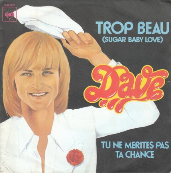Dave (13) - Trop Beau (Sugar Baby Love)