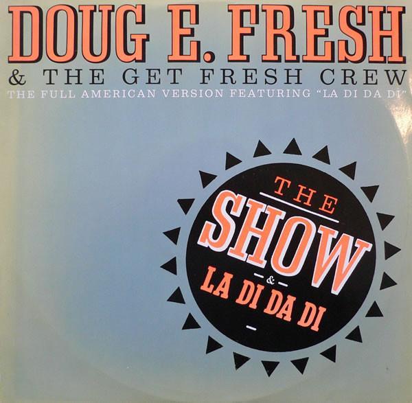 Doug E. Fresh And The Get Fresh Crew, Doug E. Fresh, M.C. Ricky D - The Show / La Di Da Di