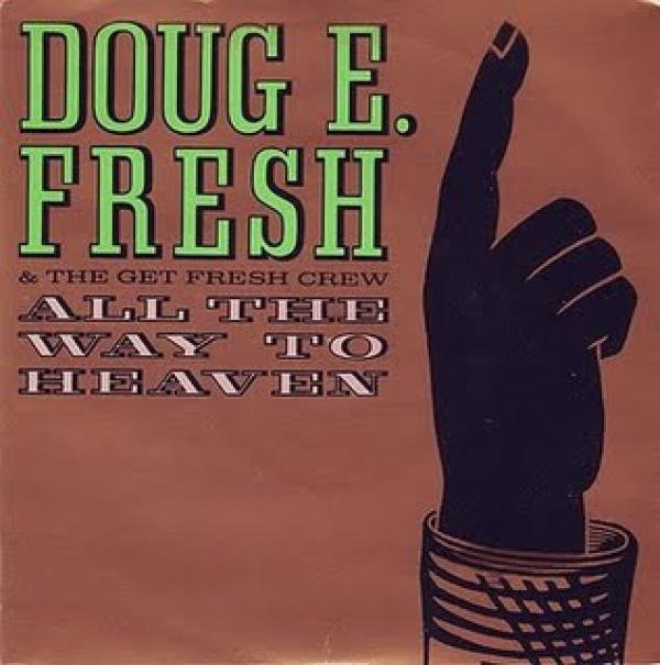 Doug E. Fresh And The Get Fresh Crew - All The Way To Heaven / Nuthin'