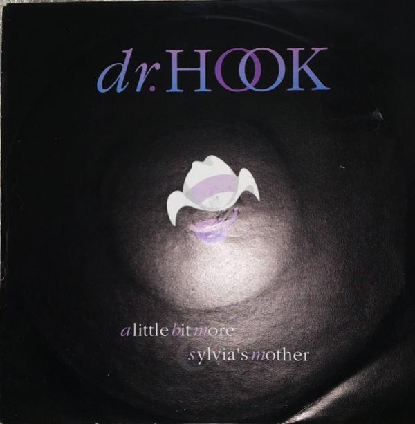 Dr. Hook - A Little Bit More / Sylvia's Mother