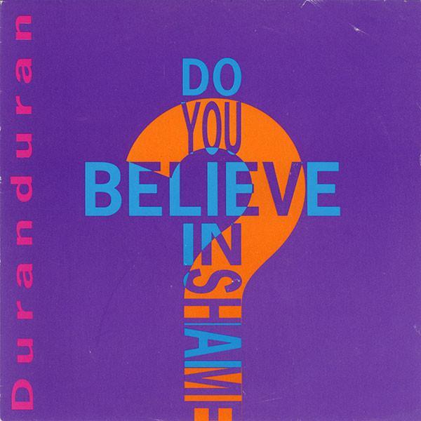 Duran Duran - Do You Believe In Shame?