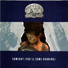 FM (6) - Someday (You'll Come Running)