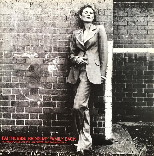 Faithless - Bring My Family Back (Remixes by Paul Van Dyk, Jan Driver, And Robbie Rivera)