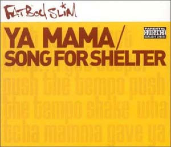 Fatboy Slim - Ya Mama / Song For Shelter