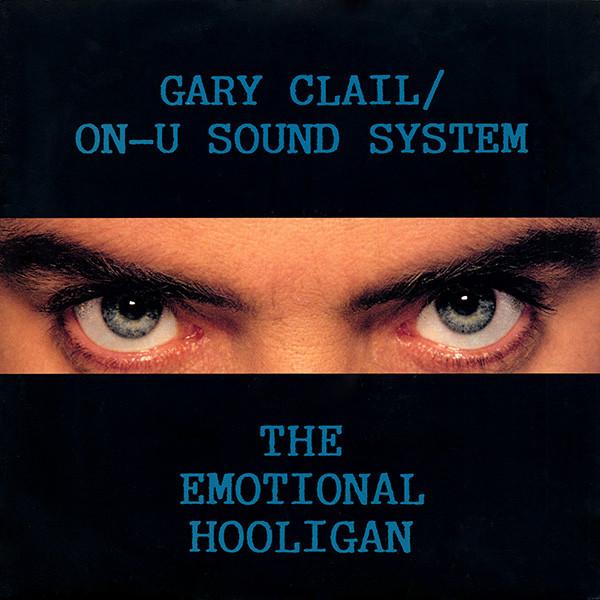 Gary Clail & On-U Sound System - The Emotional Hooligan