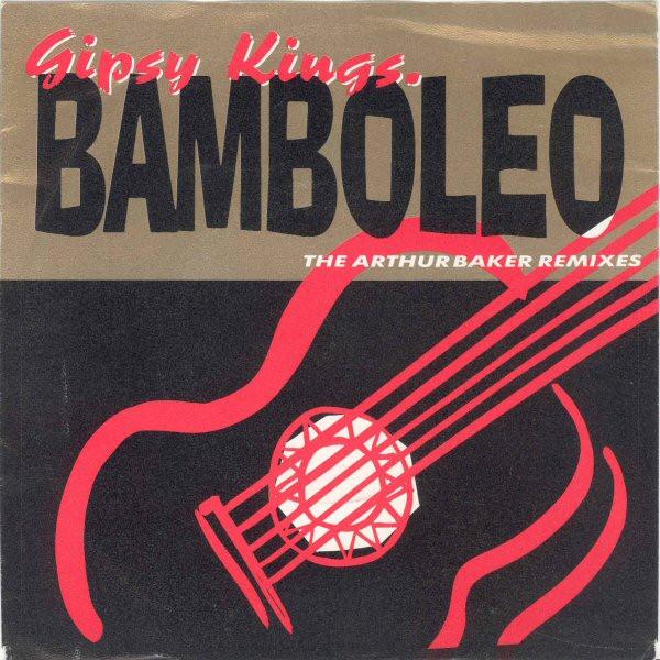 Gipsy Kings - Bamboleo (The Arthur Baker Remixes)