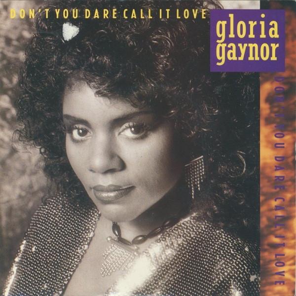 Gloria Gaynor - Don't You Dare Call It Love