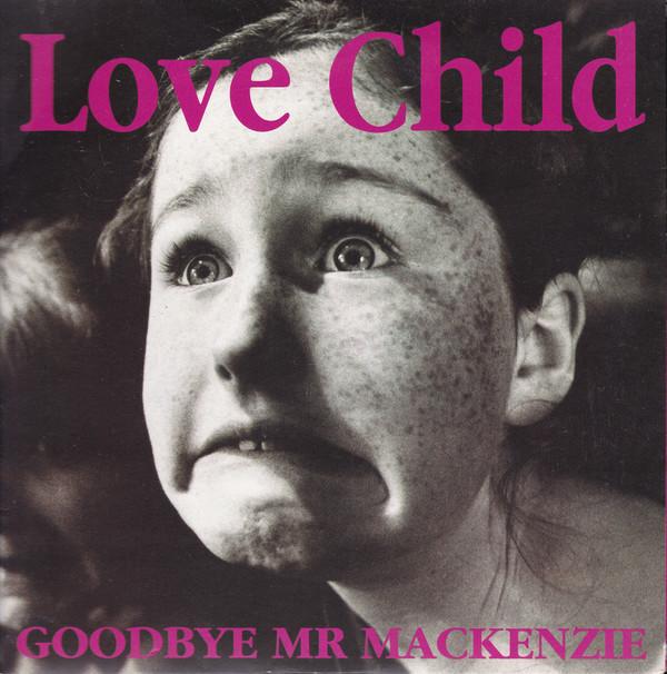 Goodbye Mr. Mackenzie - Love Child