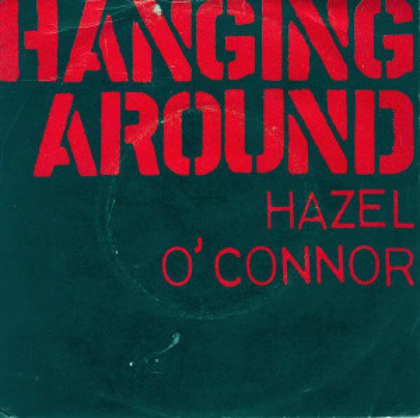 Hazel O'Connor - Hanging Around