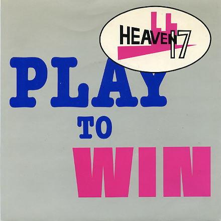 Heaven 17 - Play To Win