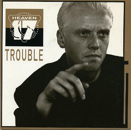 Heaven 17 - Trouble