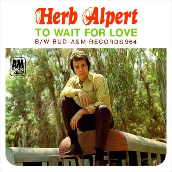 Herb Alpert, Herb Alpert & The Tijuana Brass - To Wait For Love / Bud