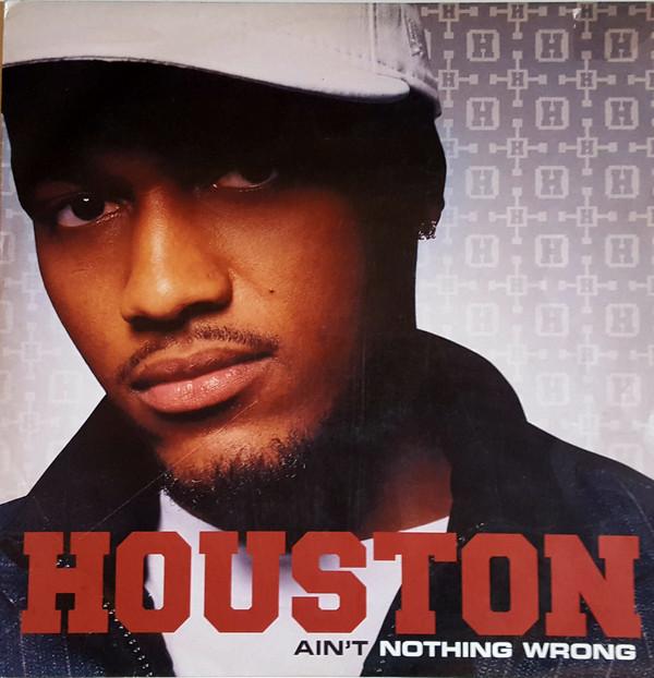 Houston (2) - Ain't Nothing Wrong