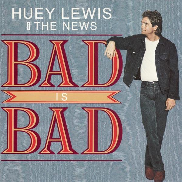 Huey Lewis & The News - Bad Is Bad