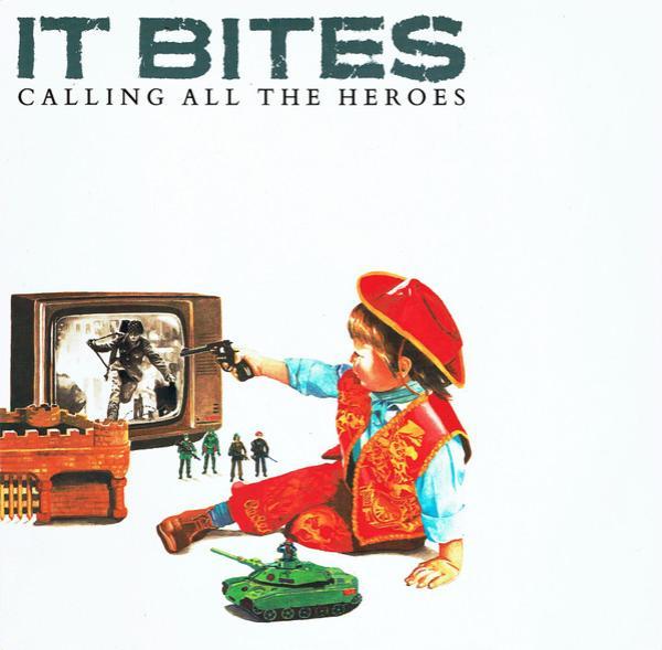 It Bites - Calling All The Heroes