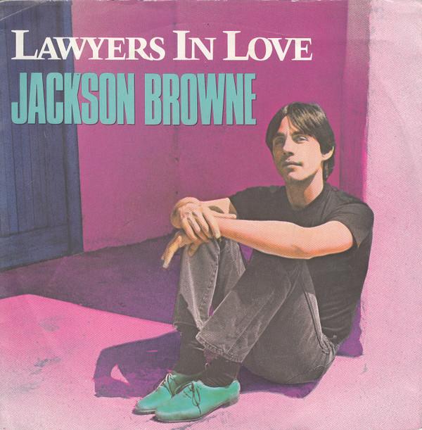 Jackson Browne - Lawyers In Love / Say It Isn't True