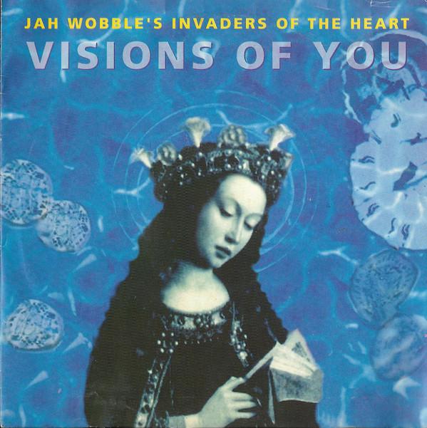 Jah Wobble's Invaders Of The Heart - Visions Of You