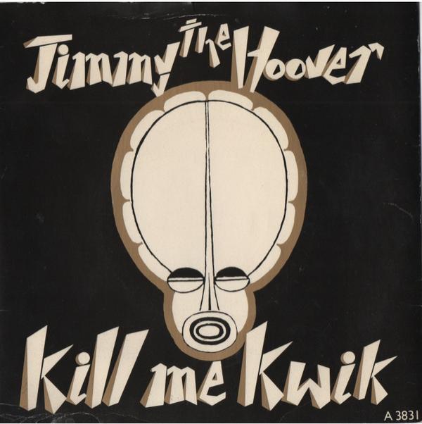 Jimmy The Hoover - Kill Me Kwik