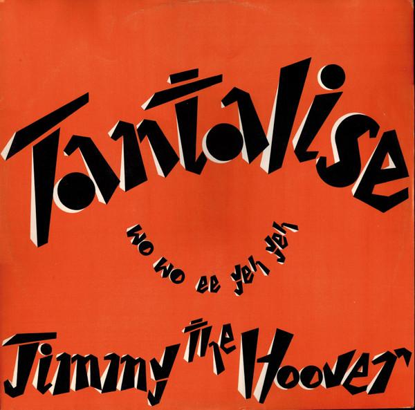 Jimmy The Hoover - Tantalise (Wo Wo Ee Yeh Yeh)