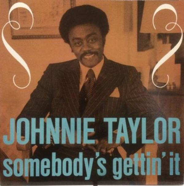 Johnnie Taylor - Somebody's Gettin' It