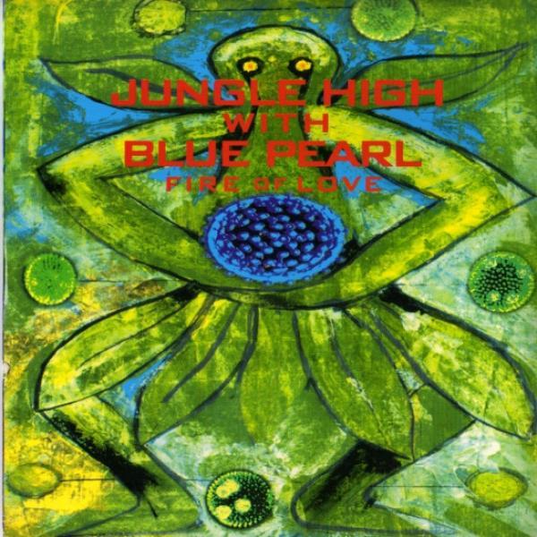 Jungle High, Blue Pearl - Fire Of Love