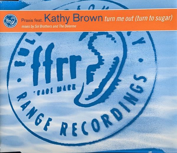 Kathy Brown, Praxis (2) - Turn Me Out (Turn To Sugar)