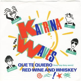 Katrina And The Waves - Que Te Quiero (kay-tay-key-aero) / Red Wine And Whiskey