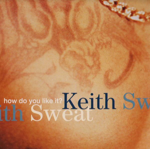 Keith Sweat - How Do You Like It?