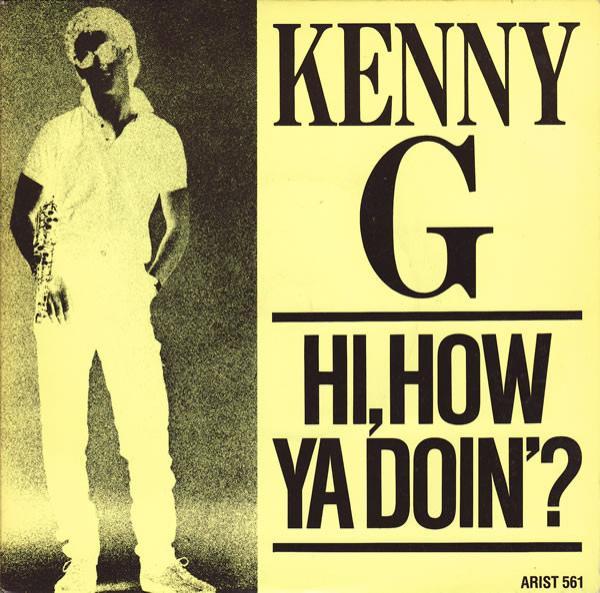 Kenny G  - Hi, How Ya Doin'?